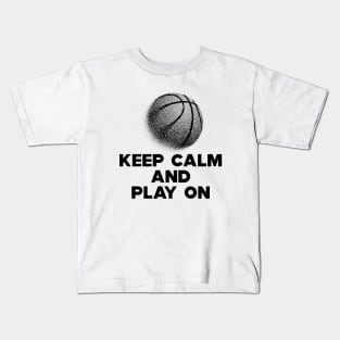 Basketball - Keep Calm and Play On Kids T-Shirt